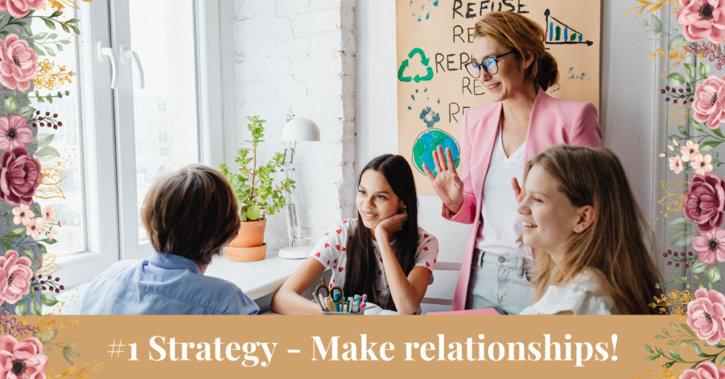 number 1 strategy - make relationships - how to handle disruptive students