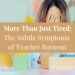 subtle symptoms of teacher burnout