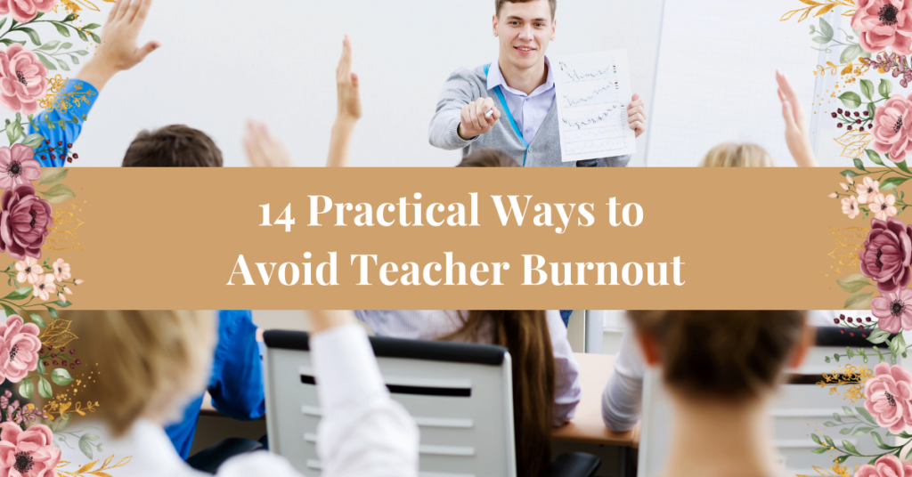 14 Practical Ways to Avoid Teacher Burnout