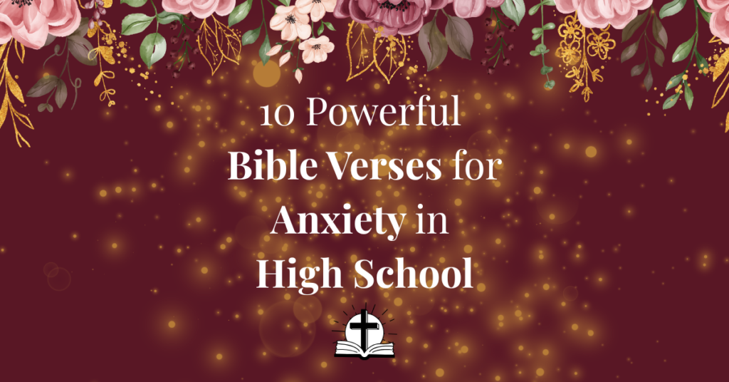 10 Powerful Bible Verses for Anxiety in High School