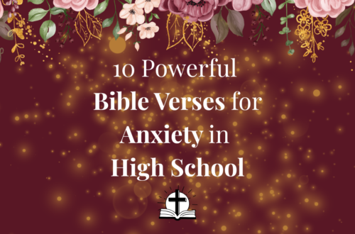 10 Powerful Bible Verses for Anxiety in High School