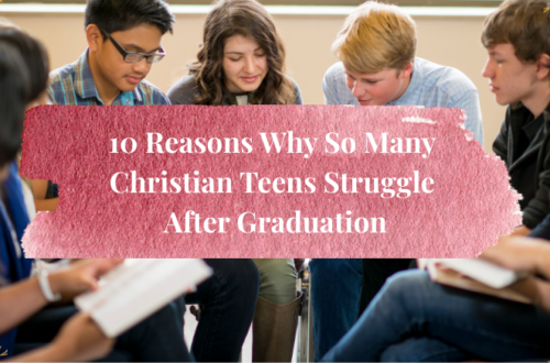 10 reasons why so many christian teens struggle after graduation