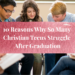 10 reasons why so many christian teens struggle after graduation
