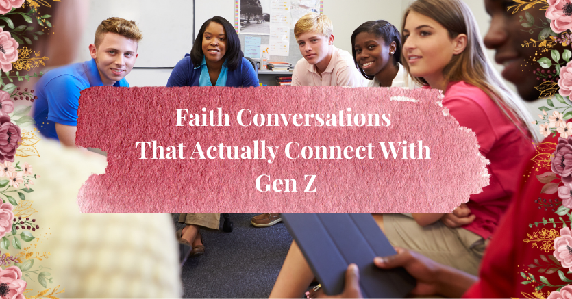Faith Conversations That Actually Connect With Gen Z