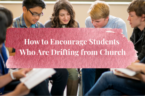 How to Encourage Students Who Are Drifting from Church