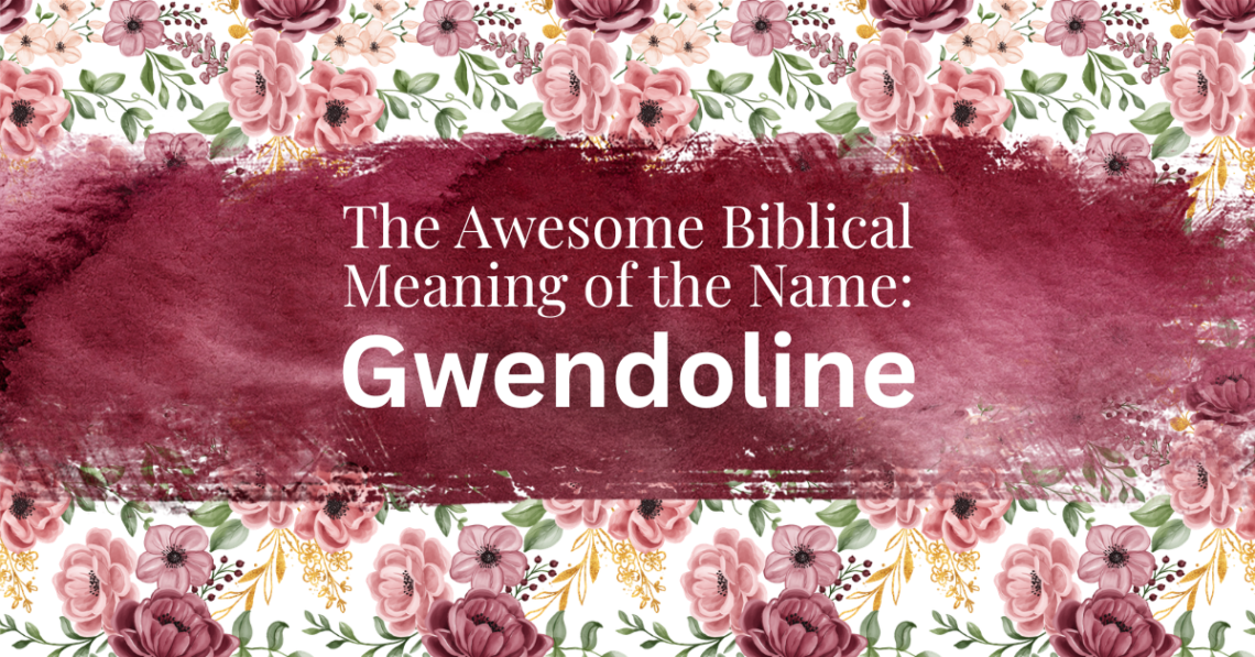 biblical meaning of the name gwendoline