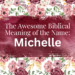 biblical meaning of the name michelle