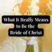 what it really means to be the bride of christ